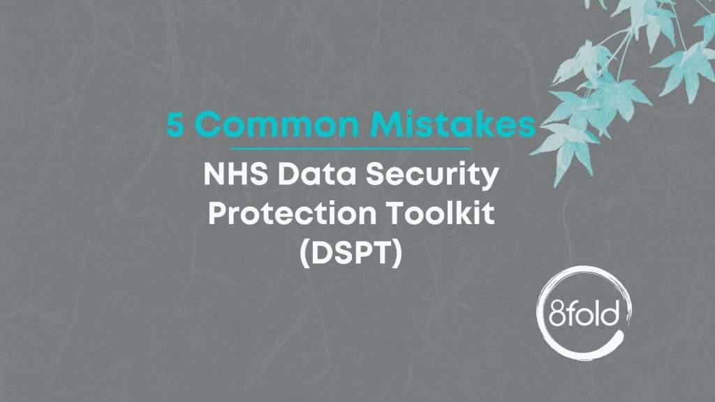 5 common mistakes made on the NHS Data Security Protection Toolkit (DSPT)